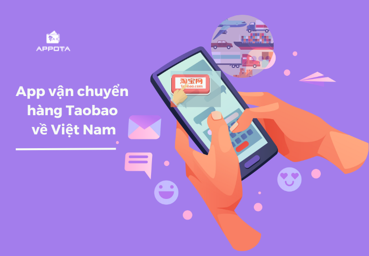 Top 3 App Vận Chuyển Hàng Taobao Về Việt Nam Tốt Nhất