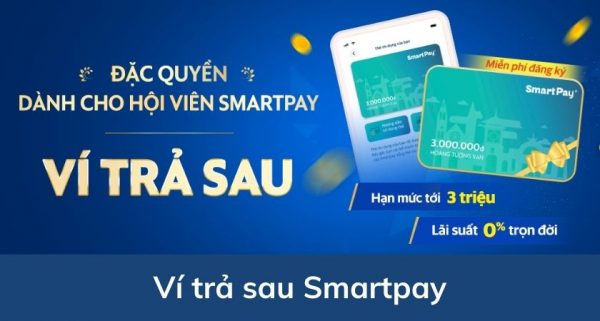 Ví trả sau của Smartpay là gì và cách đăng ký sử dụng 2